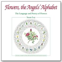 Flowers, the Angels' Alphabet by Susan Loy